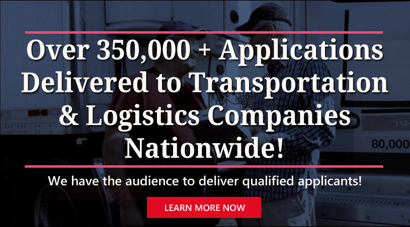 350,000 + Applications Delivered to logistics and transportation companies such as yours only at ClassATransport.com